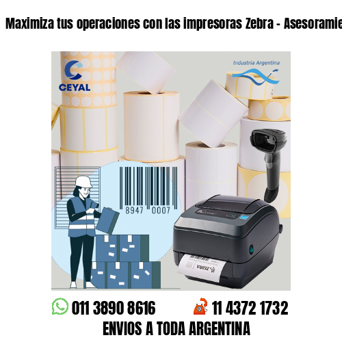 Maximiza tus operaciones con las impresoras Zebra – Asesoramiento ONLINE