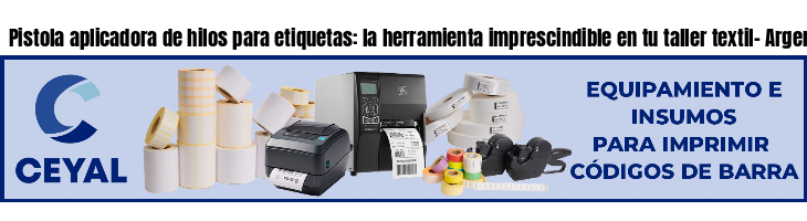 Pistola aplicadora de hilos para etiquetas: la herramienta imprescindible en tu taller textil- Argentina