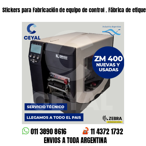 Stickers para Fabricación de equipo de control . Fábrica de etiquetas
