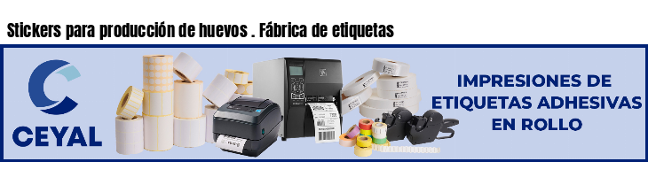Stickers para producción de huevos . Fábrica de etiquetas