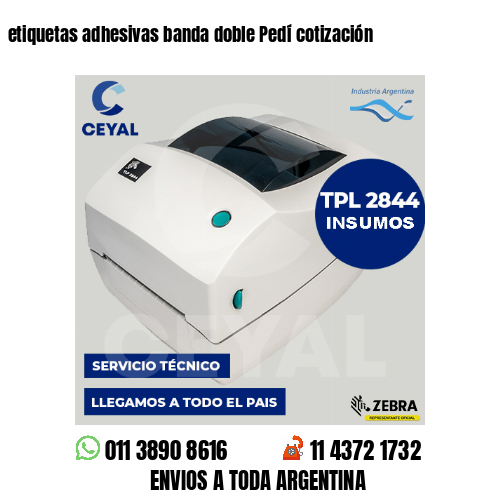 etiquetas adhesivas banda doble Pedí cotización