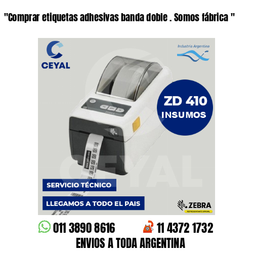 “Comprar etiquetas adhesivas banda doble . Somos fábrica	“