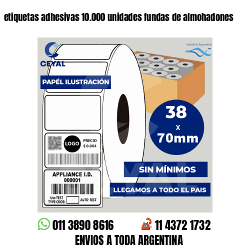 etiquetas adhesivas 10.000 unidades fundas de almohadones