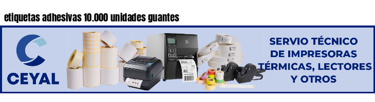 etiquetas adhesivas 10.000 unidades guantes