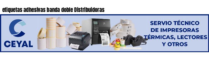 etiquetas adhesivas banda doble Distribuidoras