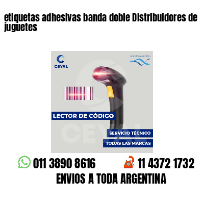 etiquetas adhesivas banda doble Distribuidores de juguetes