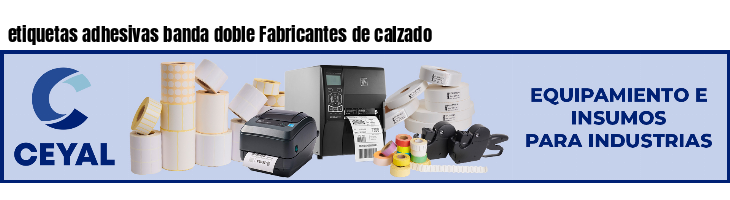 etiquetas adhesivas banda doble Fabricantes de calzado