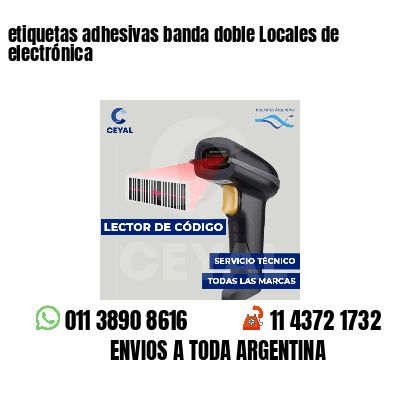 etiquetas adhesivas banda doble Locales de electrónica