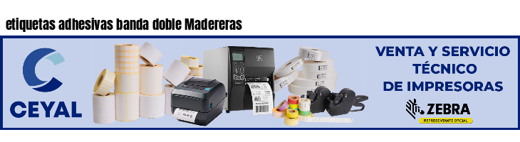 etiquetas adhesivas banda doble Madereras