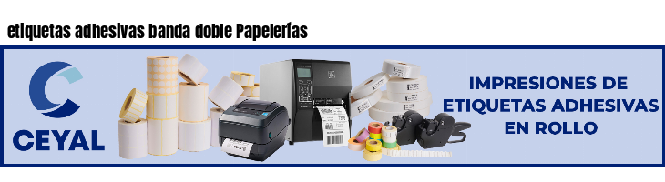 etiquetas adhesivas banda doble Papelerías