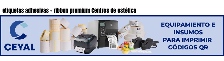 etiquetas adhesivas   ribbon premium Centros de estética