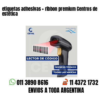 etiquetas adhesivas   ribbon premium Centros de estética