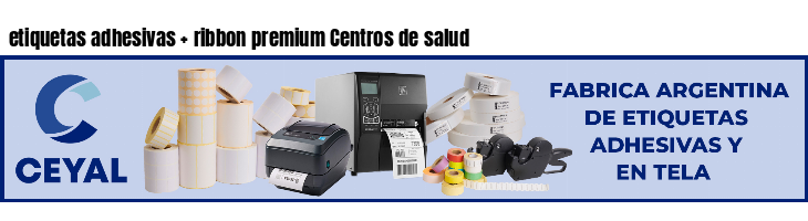 etiquetas adhesivas   ribbon premium Centros de salud