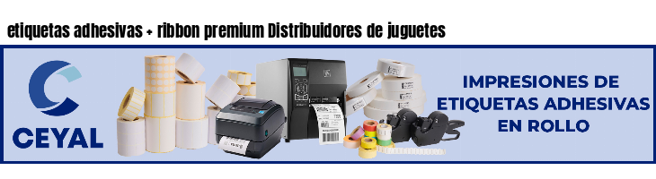 etiquetas adhesivas   ribbon premium Distribuidores de juguetes