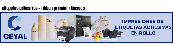 etiquetas adhesivas   ribbon premium kioscos
