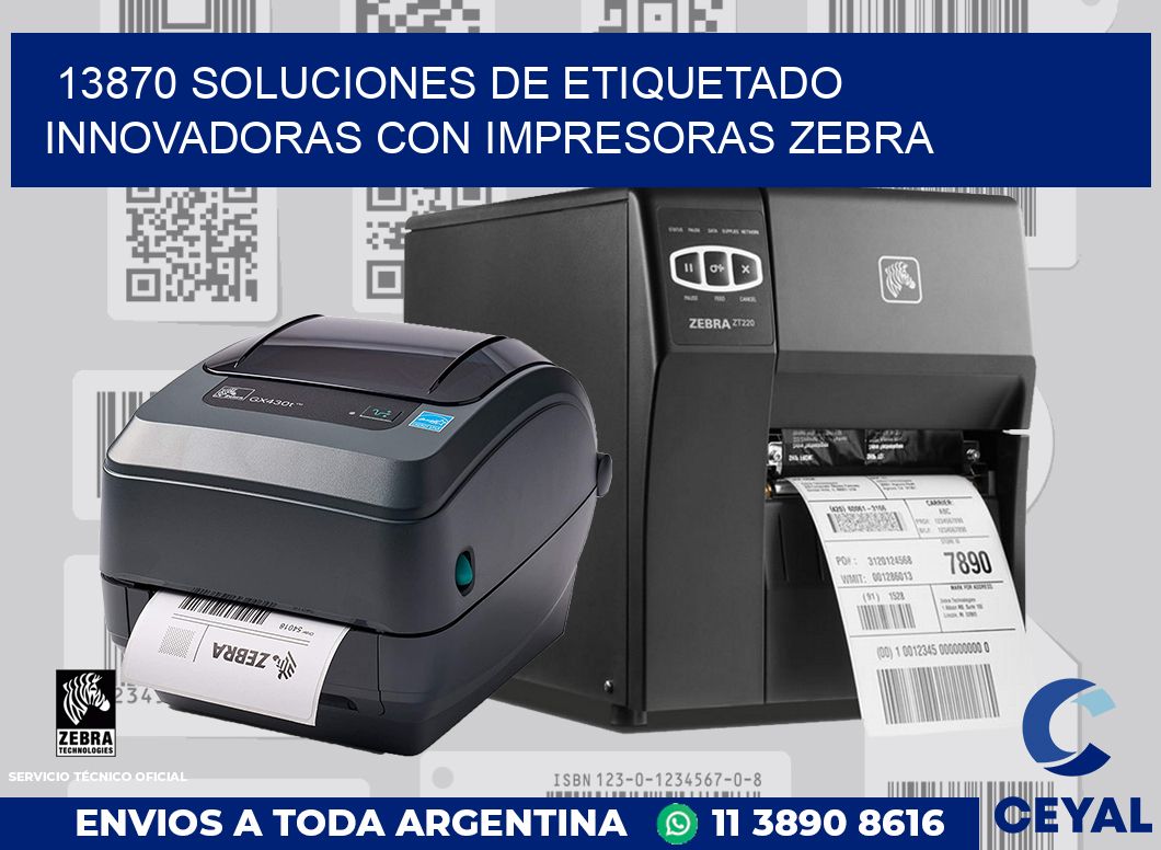 13870 SOLUCIONES DE ETIQUETADO INNOVADORAS CON IMPRESORAS ZEBRA