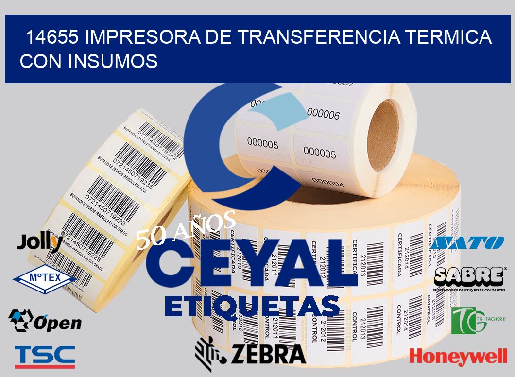 14655 IMPRESORA DE TRANSFERENCIA TERMICA CON INSUMOS