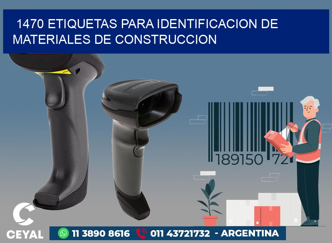 1470 ETIQUETAS PARA IDENTIFICACION DE MATERIALES DE CONSTRUCCION