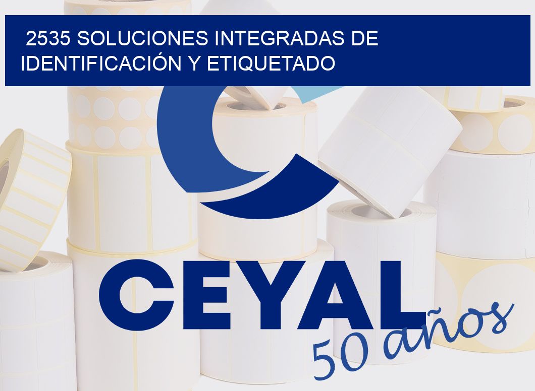 2535 SOLUCIONES INTEGRADAS DE IDENTIFICACIÓN Y ETIQUETADO