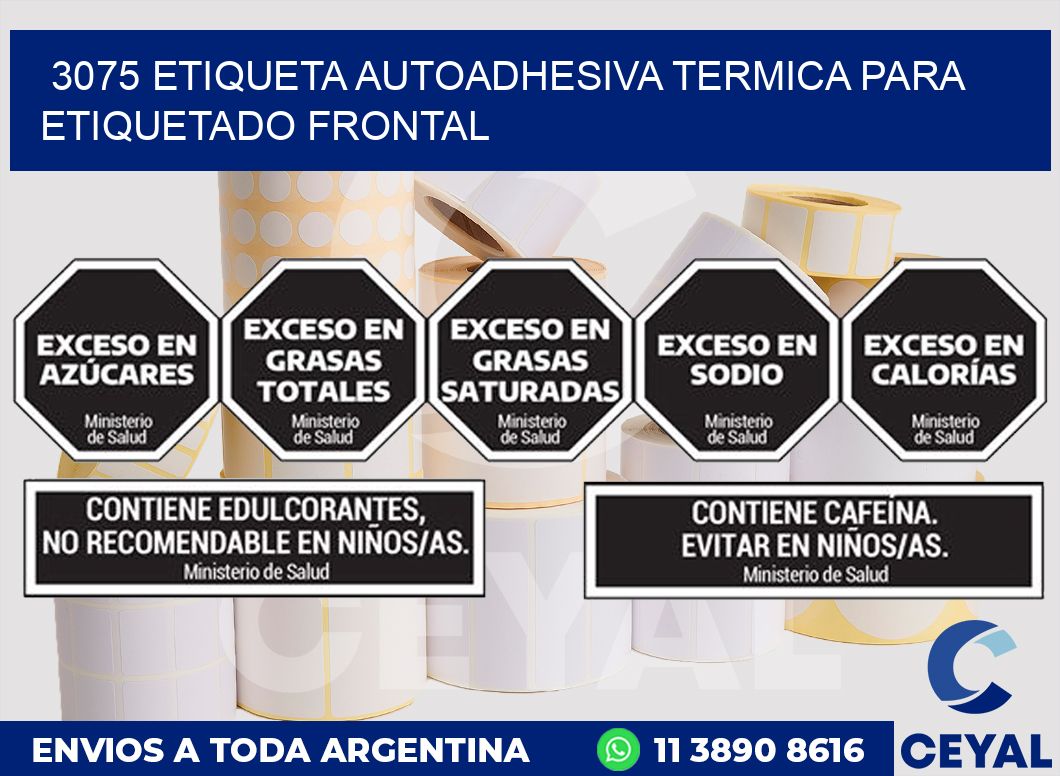 3075 ETIQUETA AUTOADHESIVA TERMICA PARA ETIQUETADO FRONTAL