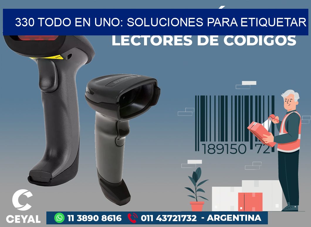 330 TODO EN UNO: SOLUCIONES PARA ETIQUETAR