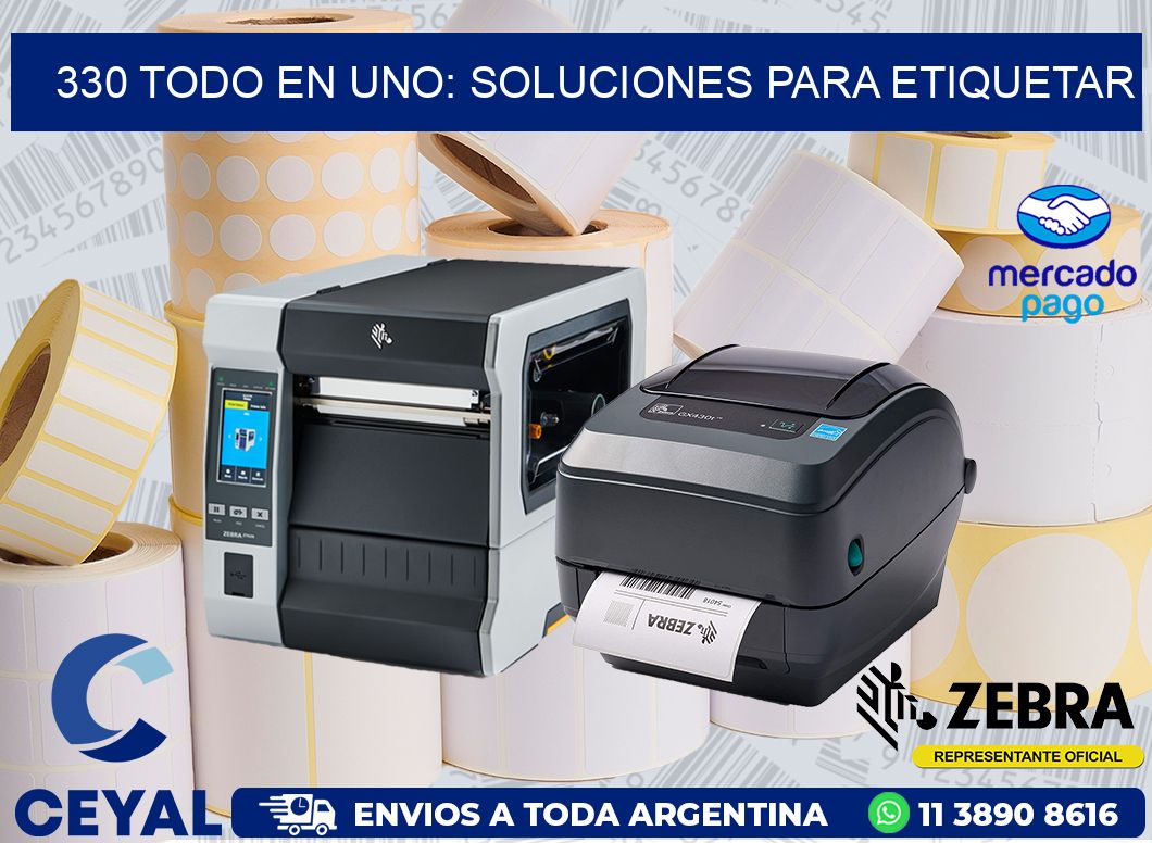 330 TODO EN UNO: SOLUCIONES PARA ETIQUETAR