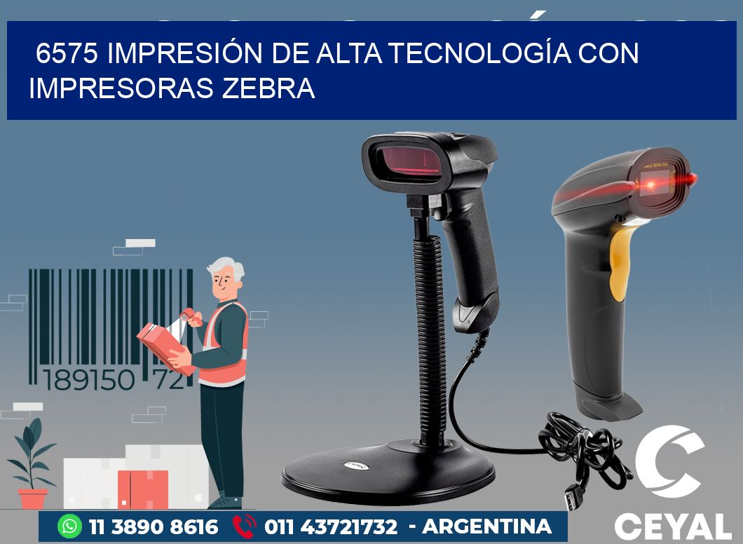 6575 IMPRESIÓN DE ALTA TECNOLOGÍA CON IMPRESORAS ZEBRA