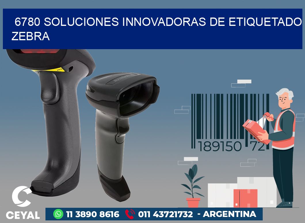 6780 SOLUCIONES INNOVADORAS DE ETIQUETADO ZEBRA