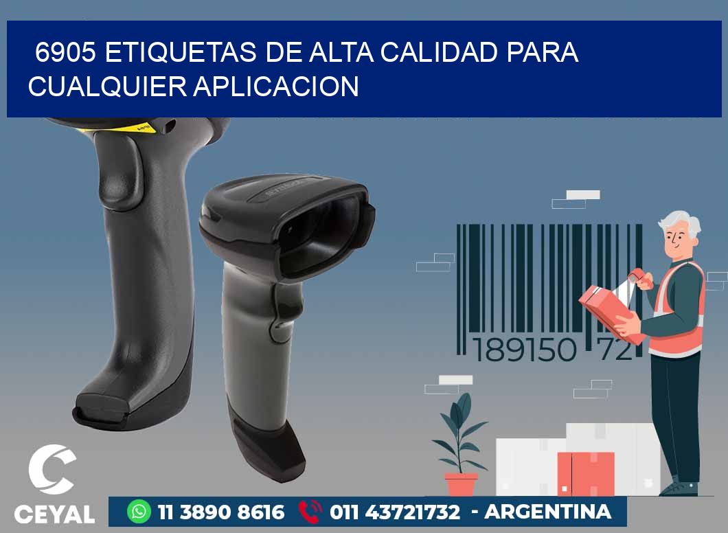 6905 ETIQUETAS DE ALTA CALIDAD PARA CUALQUIER APLICACION