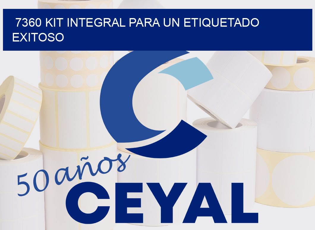 7360 KIT INTEGRAL PARA UN ETIQUETADO EXITOSO