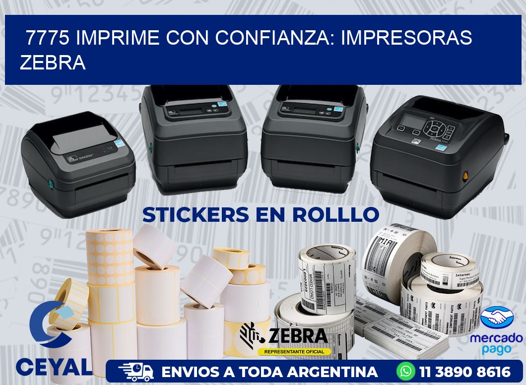 7775 IMPRIME CON CONFIANZA: IMPRESORAS ZEBRA