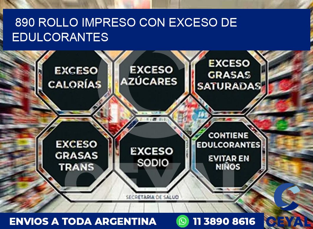 890 ROLLO IMPRESO CON EXCESO DE EDULCORANTES