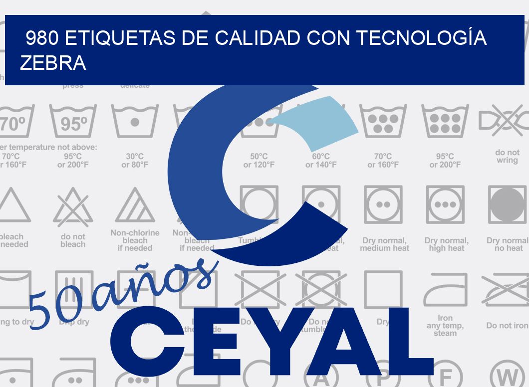 980 ETIQUETAS DE CALIDAD CON TECNOLOGÍA ZEBRA