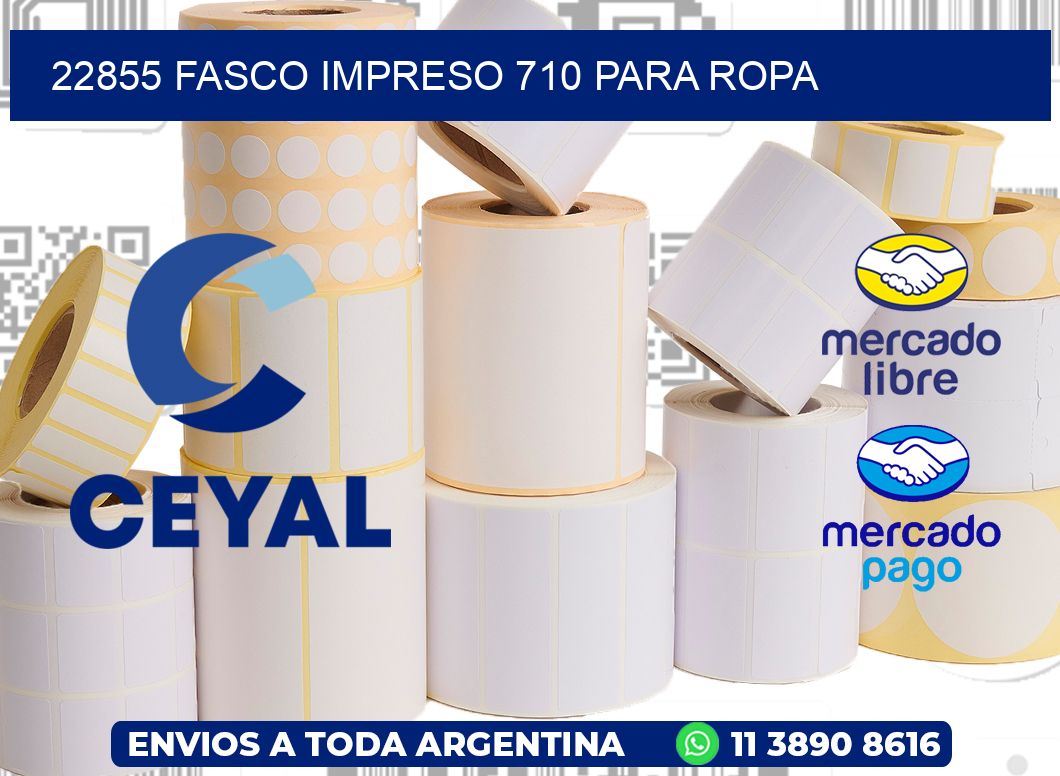 22855 FASCO IMPRESO 710 PARA ROPA