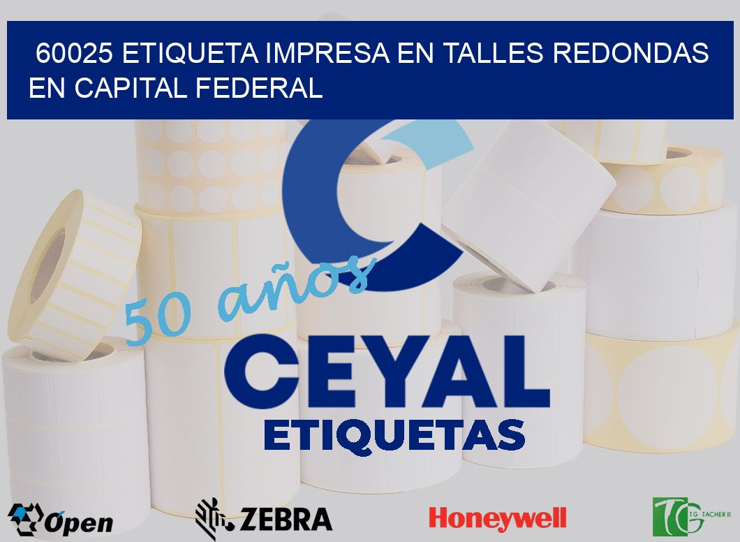 60025 ETIQUETA IMPRESA EN TALLES REDONDAS EN CAPITAL FEDERAL