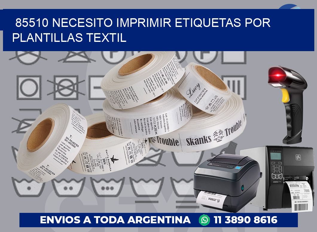 85510 NECESITO IMPRIMIR ETIQUETAS POR PLANTILLAS TEXTIL