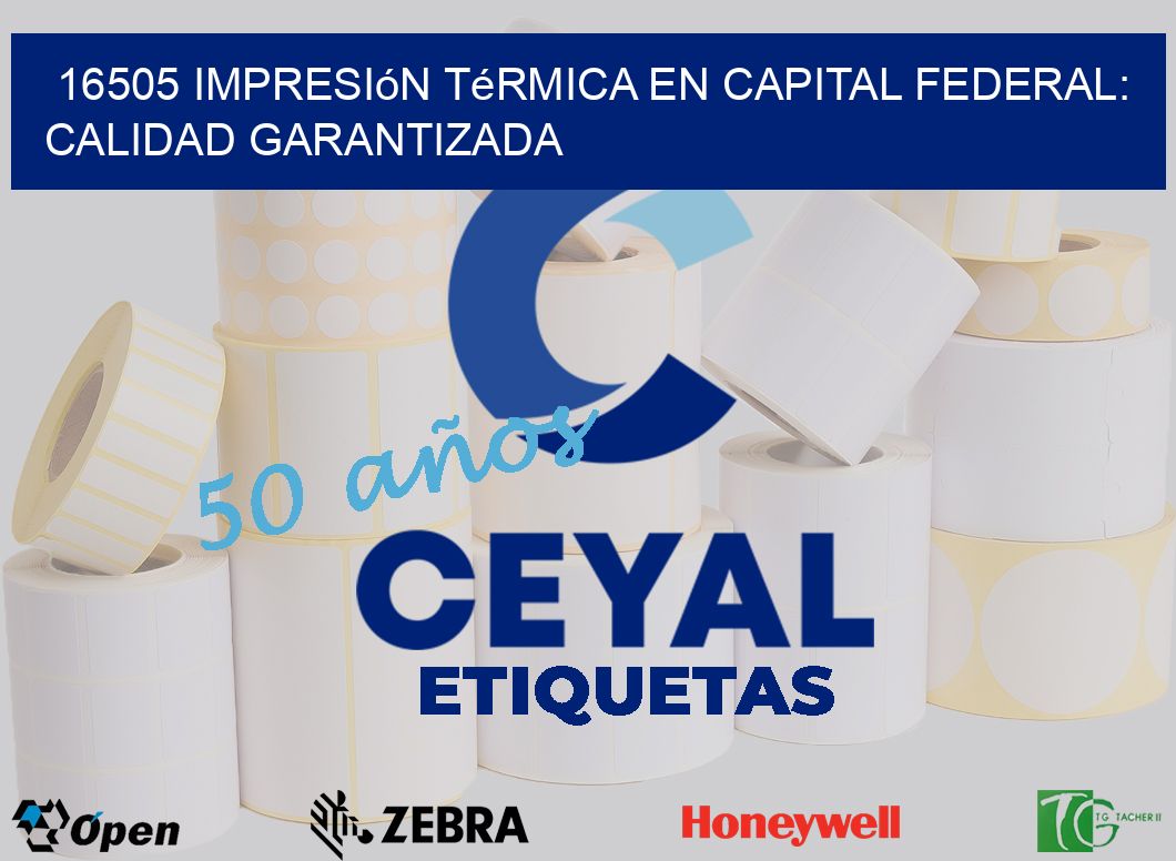 16505 Impresión Térmica en Capital Federal: Calidad Garantizada