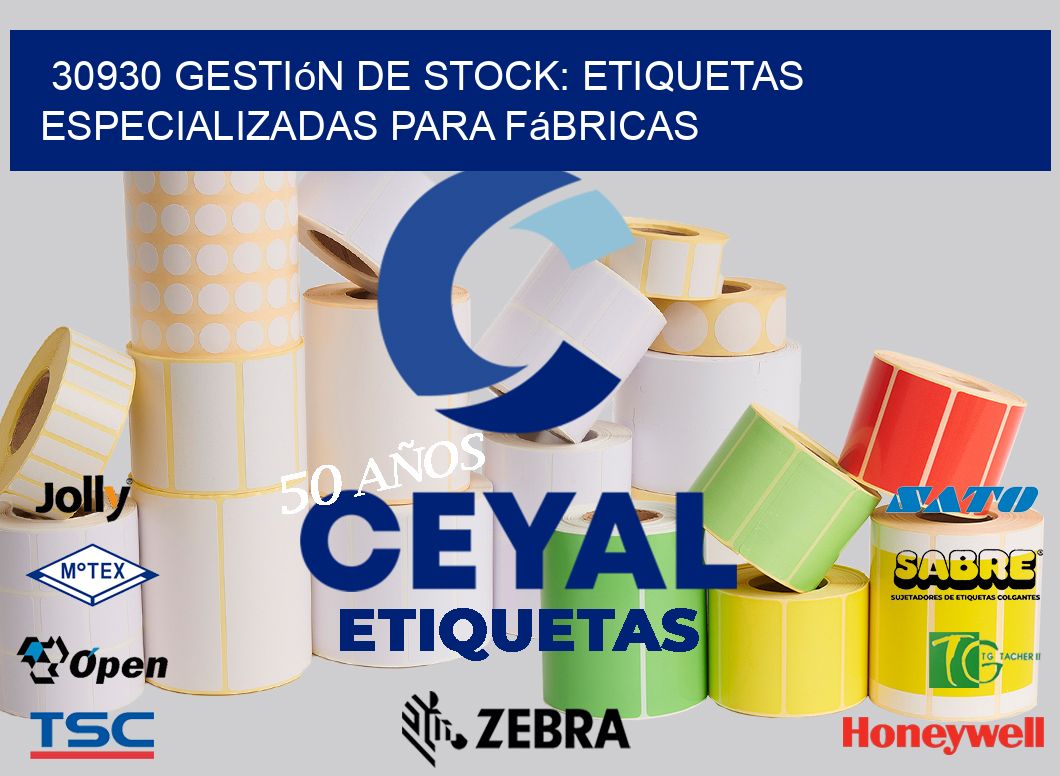 30930 Gestión de Stock: Etiquetas Especializadas para Fábricas