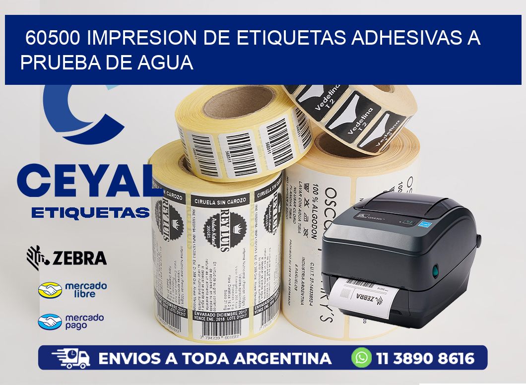 60500 IMPRESION DE ETIQUETAS ADHESIVAS A PRUEBA DE AGUA