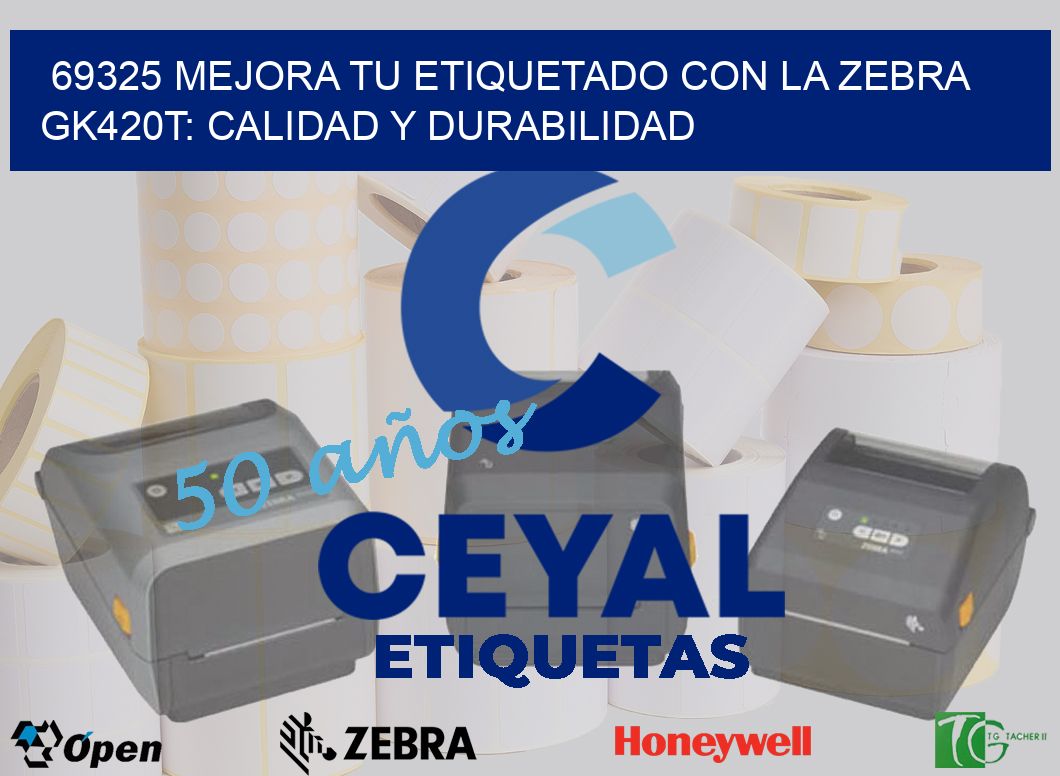 69325 Mejora tu Etiquetado con la Zebra GK420T: Calidad y Durabilidad