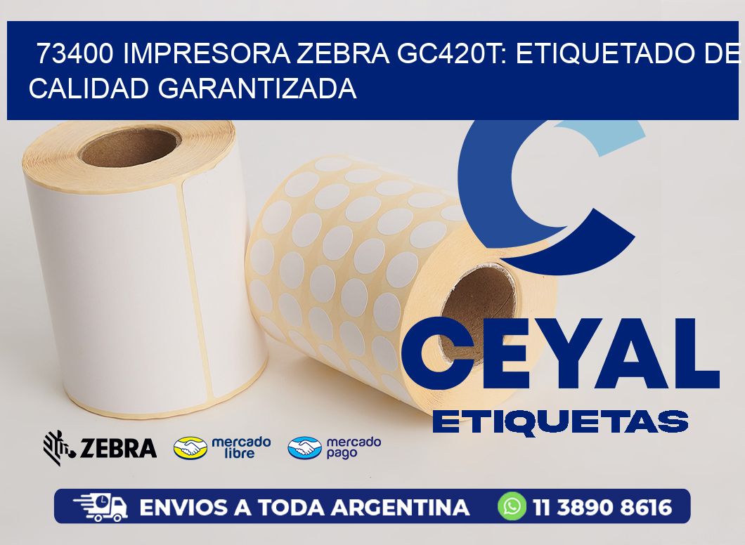 73400 Impresora Zebra GC420T: Etiquetado de Calidad Garantizada