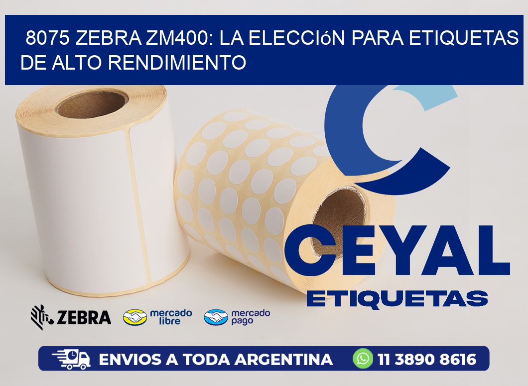 8075 Zebra ZM400: La Elección para Etiquetas de Alto Rendimiento
