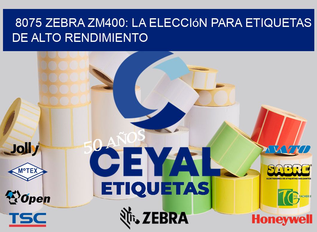 8075 Zebra ZM400: La Elección para Etiquetas de Alto Rendimiento