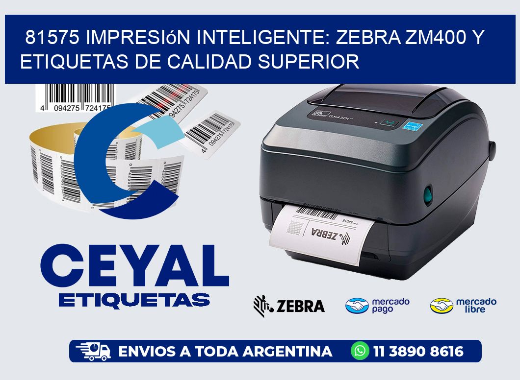 81575 Impresión Inteligente: Zebra ZM400 y Etiquetas de Calidad Superior