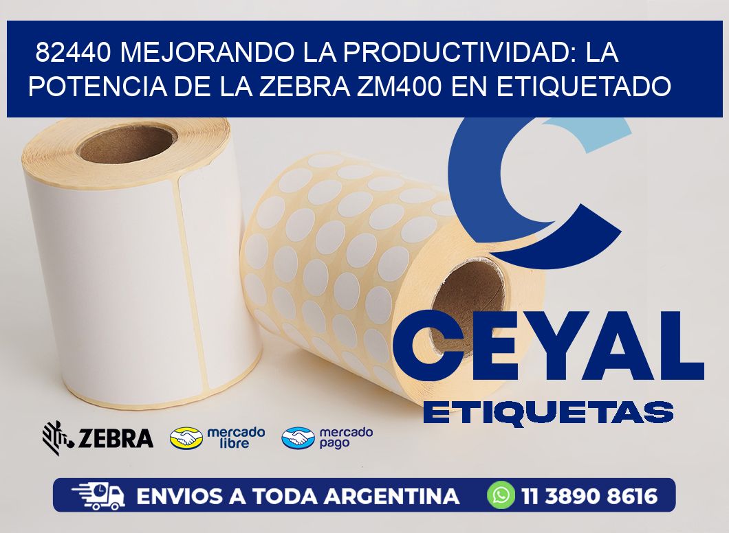 82440 Mejorando la Productividad: La Potencia de la Zebra ZM400 en Etiquetado