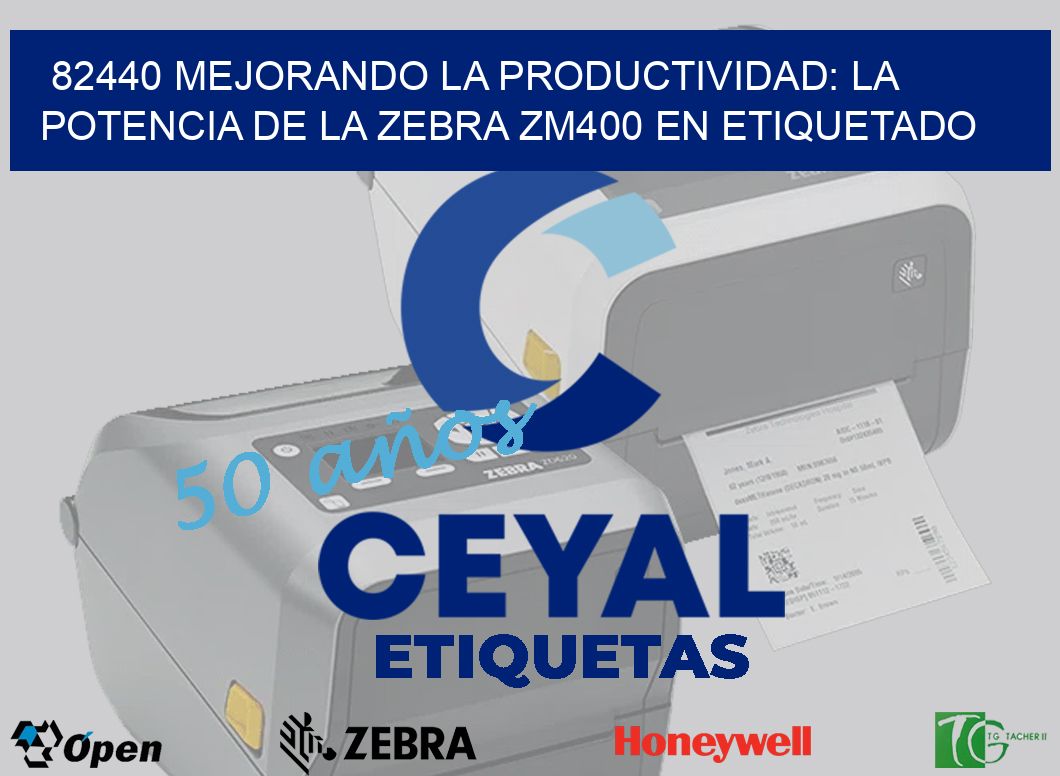 82440 Mejorando la Productividad: La Potencia de la Zebra ZM400 en Etiquetado