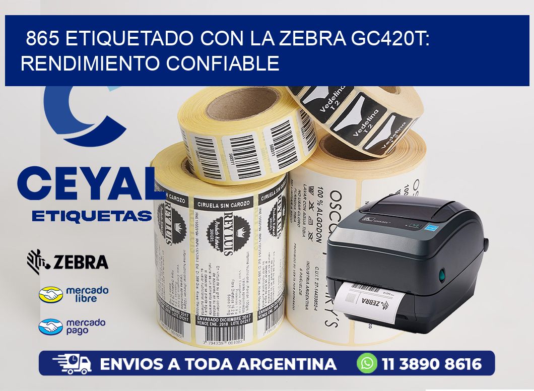 865 Etiquetado con la Zebra GC420T: Rendimiento Confiable