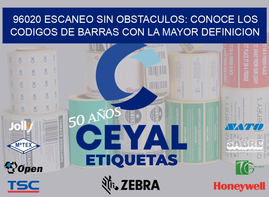 96020 ESCANEO SIN OBSTACULOS: CONOCE LOS CODIGOS DE BARRAS CON LA MAYOR DEFINICION