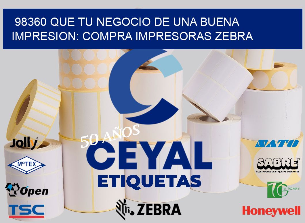 98360 QUE TU NEGOCIO DE UNA BUENA IMPRESION: COMPRA IMPRESORAS ZEBRA