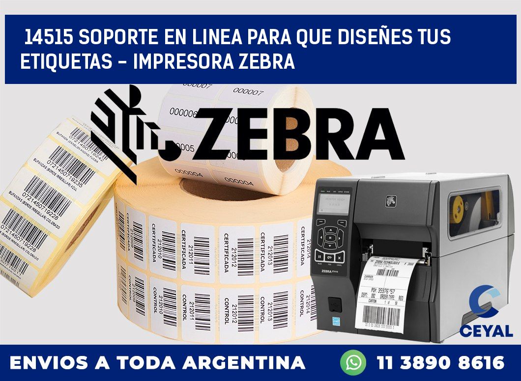 14515 SOPORTE EN LINEA PARA QUE DISEÑES TUS ETIQUETAS – IMPRESORA ZEBRA